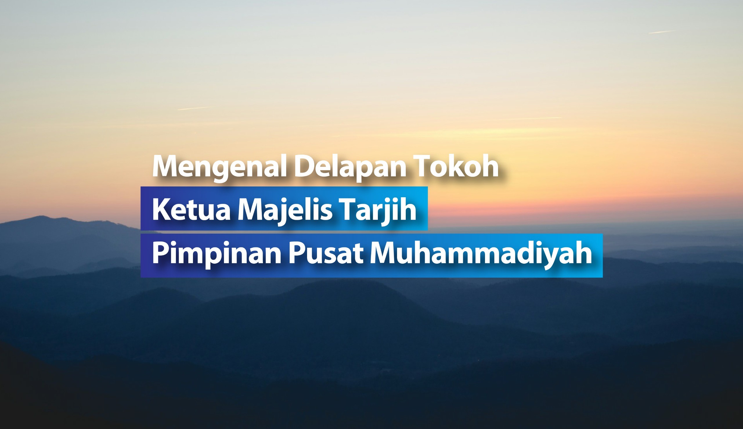 Mengenal-Delapan-Ketua-Majelis-Tarjih-Pimpinan-Pusat-Muhammadiyah.jpeg 